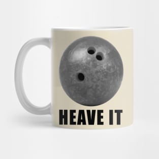 Dazed and Confused - Heave it Mug